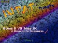 Boris S VS Miss JK - A Moment Of Darkness Boris S VS Miss JK - A Moment Of Darkness