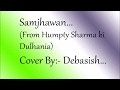 Samjhawan|| Humpty Sharma Ki Dulhania|| Arijit Sin