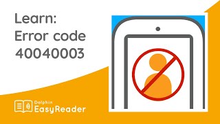 What is Error Code 40040003? - EasyReader App Tutorial