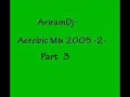 AviramDj - Aerobic Mix 2005 -2- Part 3