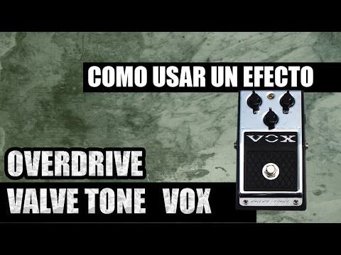 Como usar un efecto de overdrive vox valve tone