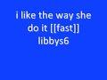 i like the way she do it fast