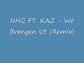 KAZ ft. NHG - we brengen ut (remix) KAZ ft. NHG - we brengen ut (remix)