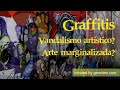 Graffitis: Vandalismo artístico ou Arte marginalizada?