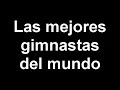 las mejores gimnastas del mundo