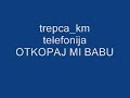 trepca-km telefonija Srbija otkopaj mi babu