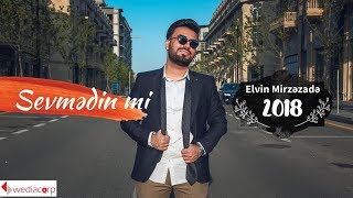 Elvin Mirzezade - SevmedinMi ( Official Clip) 2018 HD / New