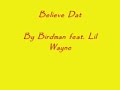 Believe dat by birdman