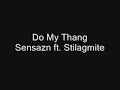 Do My Thang - Sensazn ft. Stilagmite Do My Thang - Sensazn ft. Stilagmite