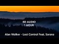 (1 HOUR) Alan Walker - Lost Control Feat. Sorana