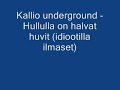 Kallio underground - Hullulla on halvat huvit Kallio underground - Hullulla on halvat huvit