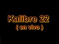 Kalibre 22 - Guerrero Latino (  en vivo  )
