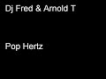 Dj Fred & Arnold T : Pop Hertz