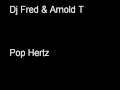 Dj Fred & Arnold T : Pop Hertz