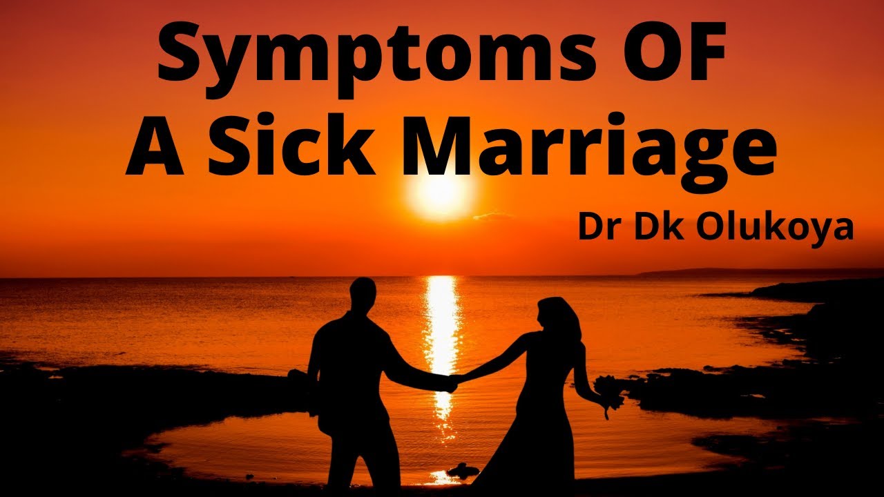 Symptoms Of A Sick Marriage Dr Dk Olukoya Sermon