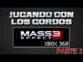 Jugando con los Gordos: Mass Effect 3 - Parte 2