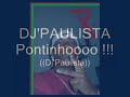 Pontinhoooo foda Dj Paulista