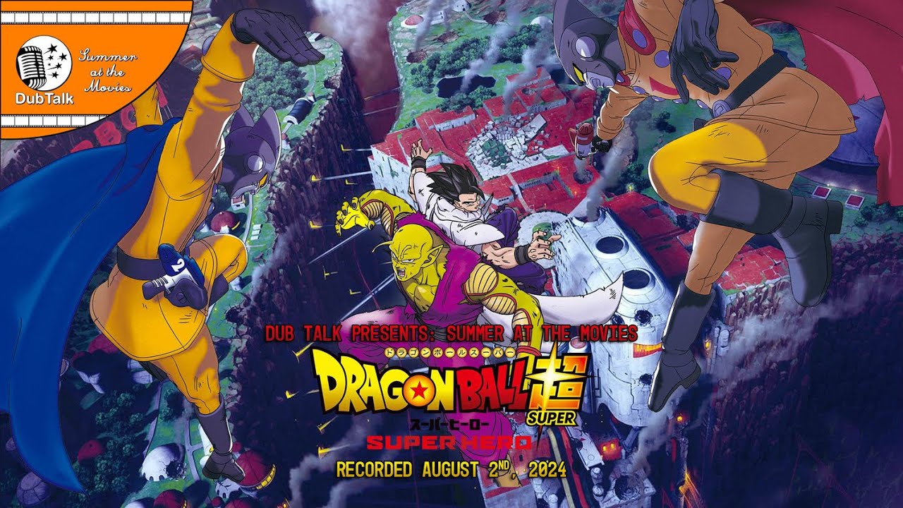 Dub Talk Presents: Summer at the Movies (Season 8 Finale) - Dragon Ball Super: Super Hero
