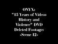 deleted footage from the onyx dvd 