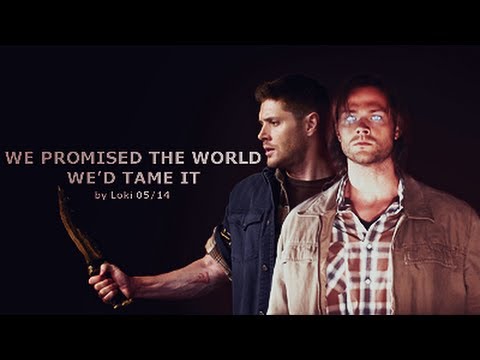 Supernatural | We Promised The World We'd Tame It