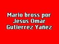 Mario Bros por Jesus Omar de tamuin S.L.P.