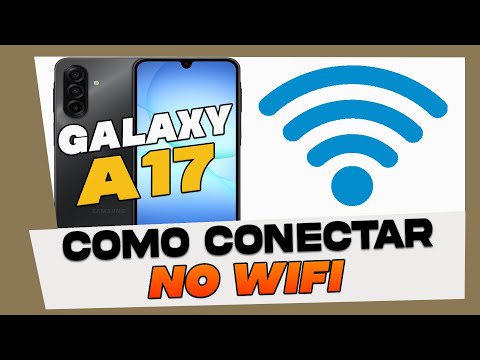 Como Conectar o Samsung Galaxy A17 em uma Rede Wifi