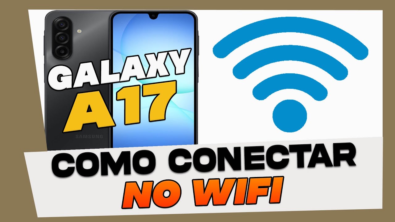Como Conectar o Samsung Galaxy A17 em uma Rede Wifi
