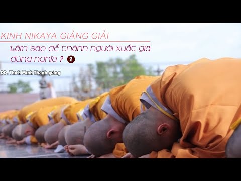 Kinh NIKAYA Giảng Giải - Làm Sao Để Thành Người Xuất Gia Đúng Nghĩa 2 -   Kinh Xóm Ngựa - Trung Bộ