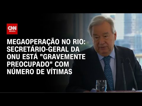 Chefe da ONU está "gravemente preocupado" com número de vítimas no Rio de Janeiro