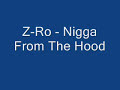 Z-Ro - Nigga From The Hood