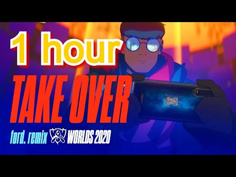 Take Over - ford. Remix 1 hour | Worlds 2020 - League of Legends