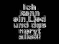 Ich kenn ein lied und das nervt alle!!!