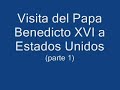 Visita del Papa Benedicto XVI a Estados Unidos (parte 1)