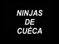 ninjas de cueca 1