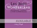 Leg Soup Wonderland Video and Lyrics