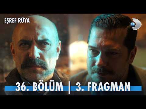 Eşref Rüya 36. Bölüm 3. Fragmanı                                                                                                                                                                                                                          