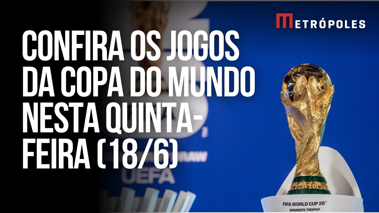 Copa do Mundo: saiba quais são os jogos desta quinta-feira (18/6)