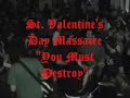 St Valentines Day Massacre - You Must Destroy