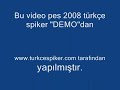 pes 2008 türkçe spiker demo