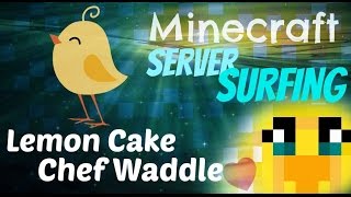 Server Surfing : The Emerald Isle - Lemon Cake Chef Waddle