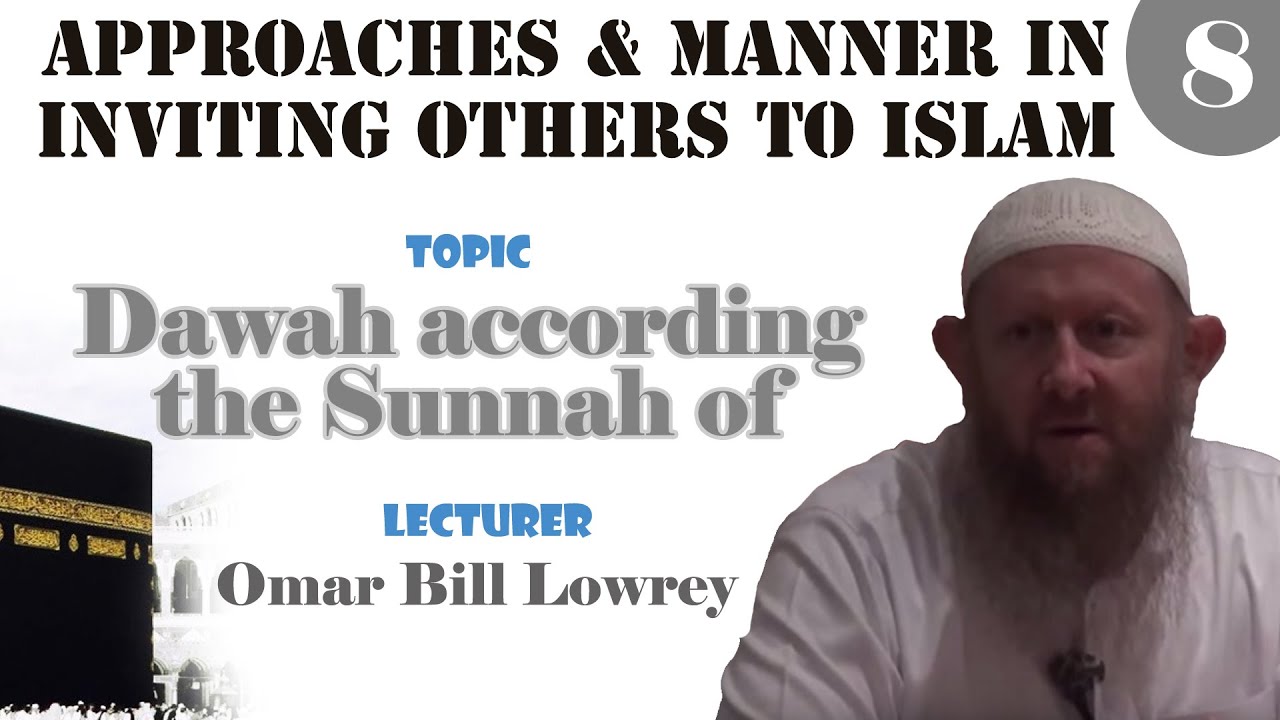 Dawah according the Sunnah of Mohammed (pbuh) -Omar Bill Lowrey-