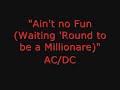 AC/DC- Ain't No Fun (Waiting 'Round to be a Millionaire)