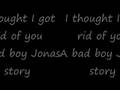 I thought I got rid of you~ A bad boy Jonas story
