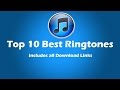 Top 10 Best Ringtones (DOWNLOAD LINKS INCLUDED) Top 10 Best Ringtones (DOWNLOAD LINKS INCLUDED)