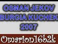 Osman Jekov - Burgia Kuchek 2007 Osman Jekov - Burgia Kuchek 2007