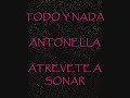 TODO Y NADA - ANTONELLA - ATREVETE A SONAR