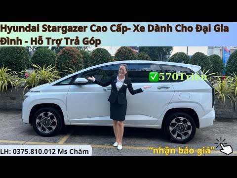 Hyundai Stargazer Cao Cấp | Xe Phổ Thông Dành Cho Gia Đình | Hỗ Trợ Trả Góp