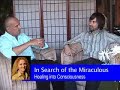 Book Interview: IN SEARCH OF THE MIRACULOUS: Healing into Consciousness, P.1