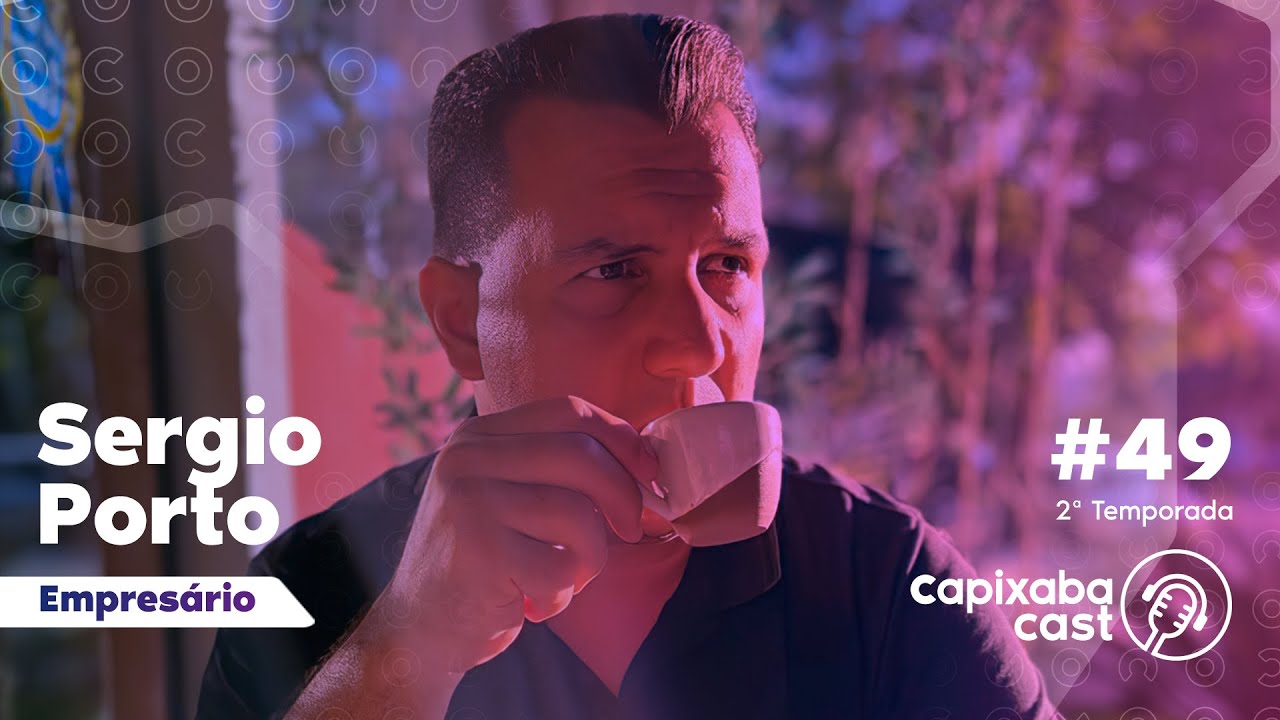 CAPIXABA CAST – SERGIO PORTO #49 – 2ª TEMPORADA
