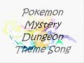 Pokemon Mystery Dungeon Theme Song (Special)